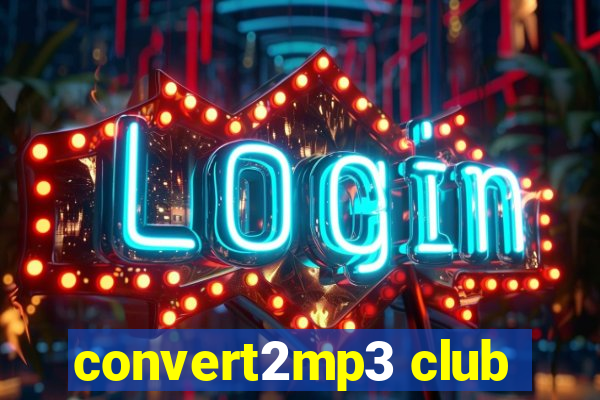 convert2mp3 club